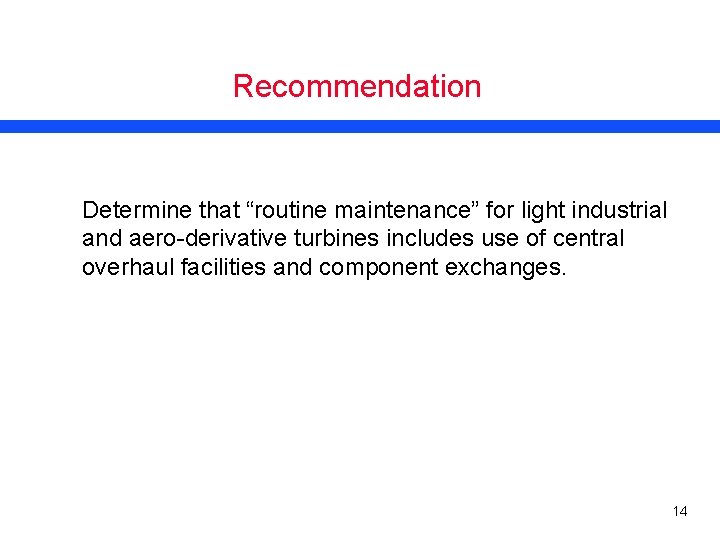 Recommendation Determine that “routine maintenance” for light industrial and aero-derivative turbines includes use of