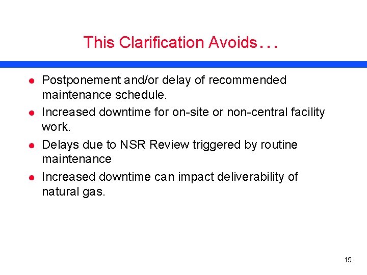 This Clarification Avoids… l l Postponement and/or delay of recommended maintenance schedule. Increased downtime
