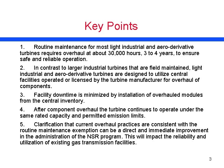 Key Points 1. Routine maintenance for most light industrial and aero-derivative turbines requires overhaul
