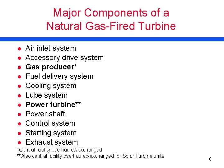 Major Components of a Natural Gas-Fired Turbine l l l Air inlet system Accessory
