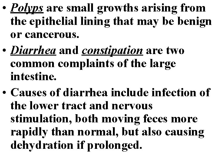  • Polyps are small growths arising from the epithelial lining that may be