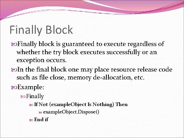 Finally Block Finally block is guaranteed to execute regardless of whether the try block