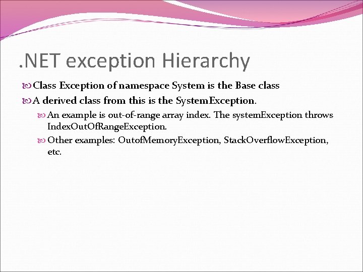 . NET exception Hierarchy Class Exception of namespace System is the Base class A