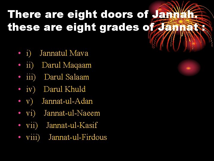 There are eight doors of Jannah. these are eight grades of Jannat : •