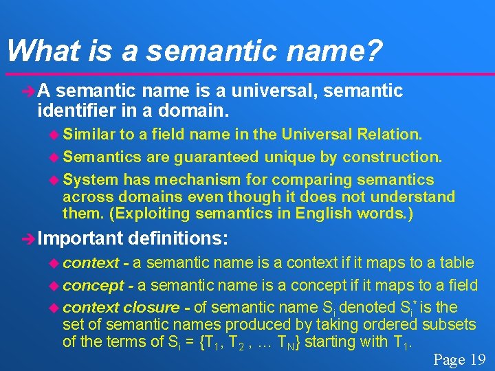 What is a semantic name? èA semantic name is a universal, semantic identifier in
