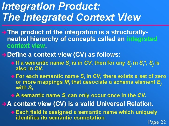 Integration Product: The Integrated Context View è The product of the integration is a