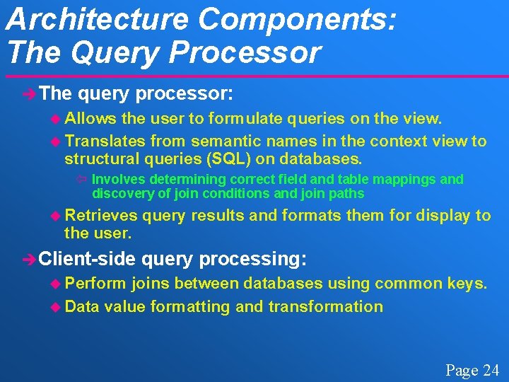 Architecture Components: The Query Processor è The query processor: u Allows the user to