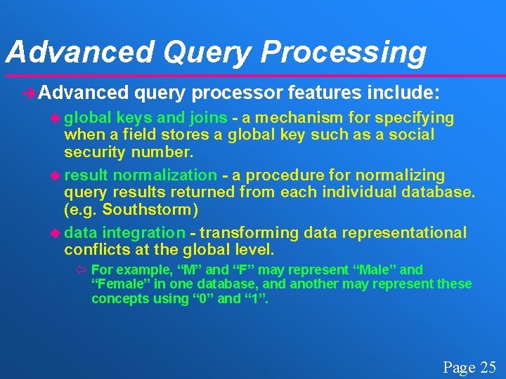 Advanced Query Processing è Advanced query processor features include: u global keys and joins