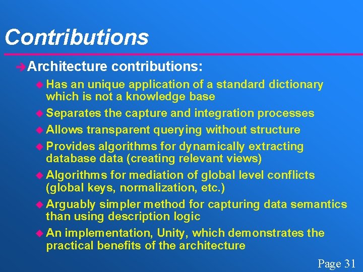 Contributions è Architecture contributions: u Has an unique application of a standard dictionary which