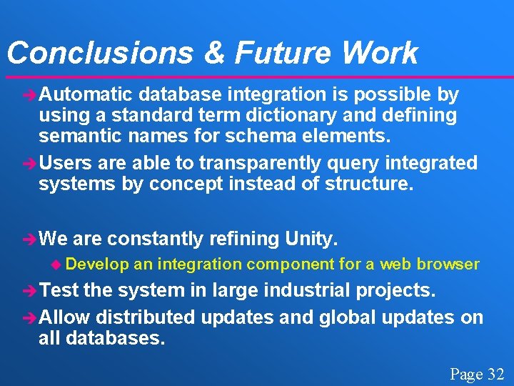 Conclusions & Future Work è Automatic database integration is possible by using a standard