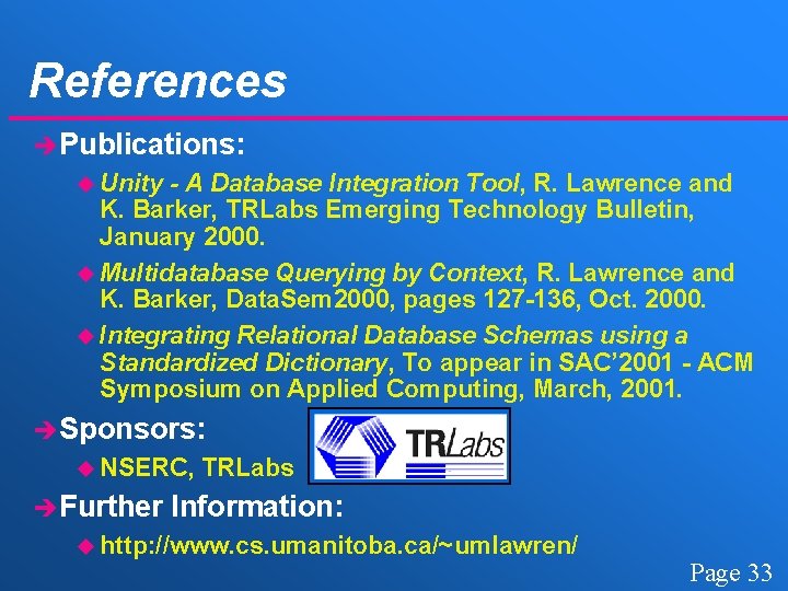 References è Publications: u Unity - A Database Integration Tool, R. Lawrence and K.