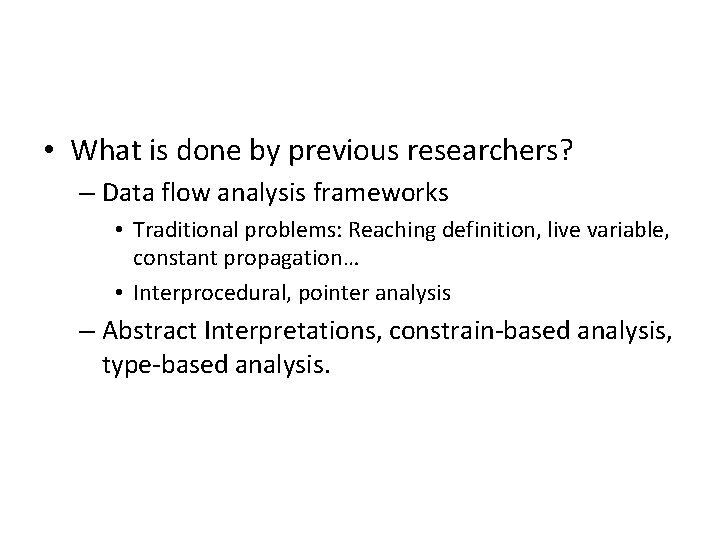  • What is done by previous researchers? – Data flow analysis frameworks •