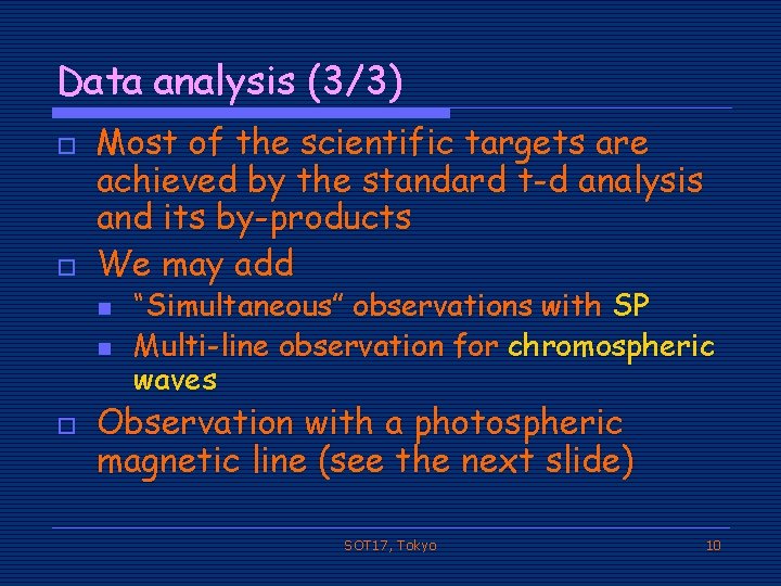 Data analysis (3/3) o o Most of the scientific targets are achieved by the