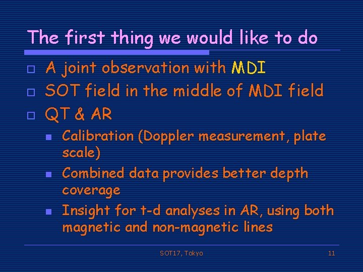 The first thing we would like to do o A joint observation with MDI
