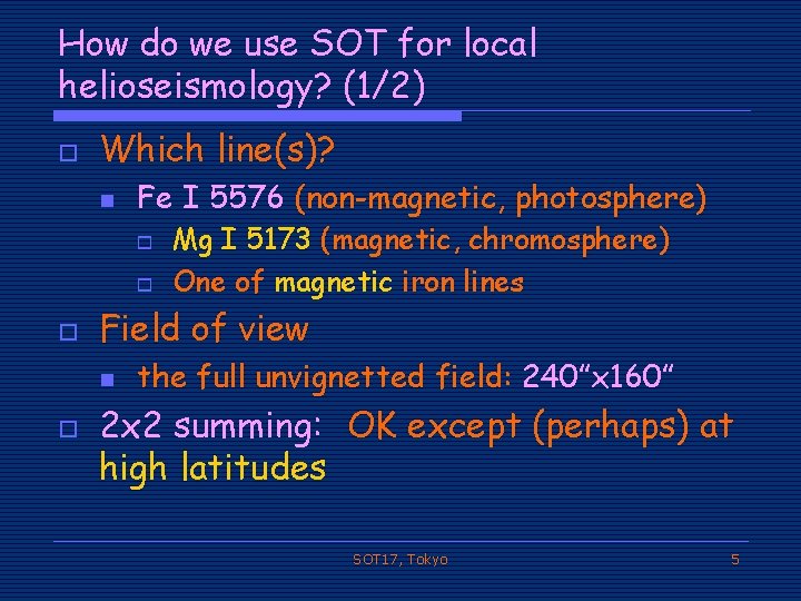 How do we use SOT for local helioseismology? (1/2) o Which line(s)? n Fe