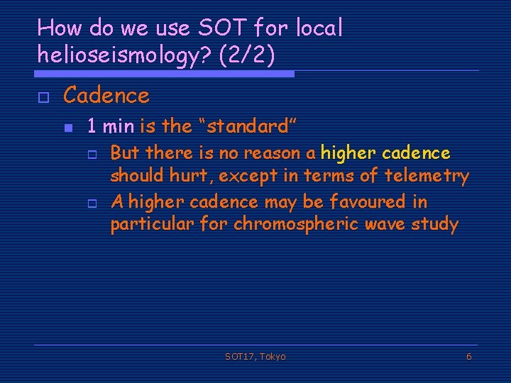 How do we use SOT for local helioseismology? (2/2) o Cadence n 1 min