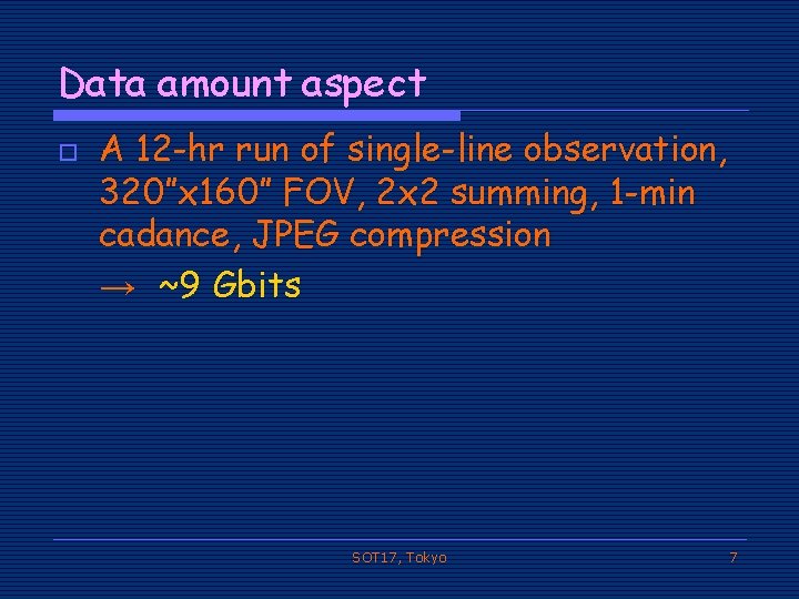 Data amount aspect o A 12 -hr run of single-line observation, 320”x 160” FOV,