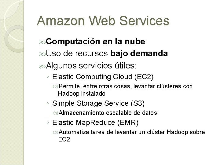 Amazon Web Services Computación en la nube Uso de recursos bajo demanda Algunos servicios