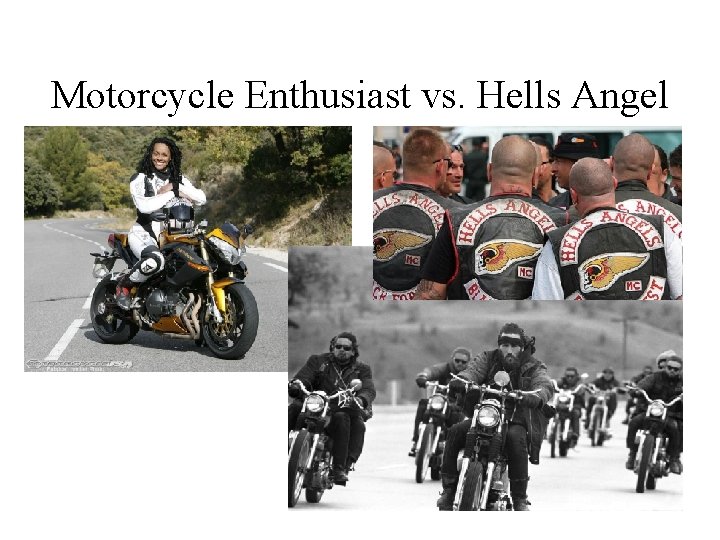 Motorcycle Enthusiast vs. Hells Angel 