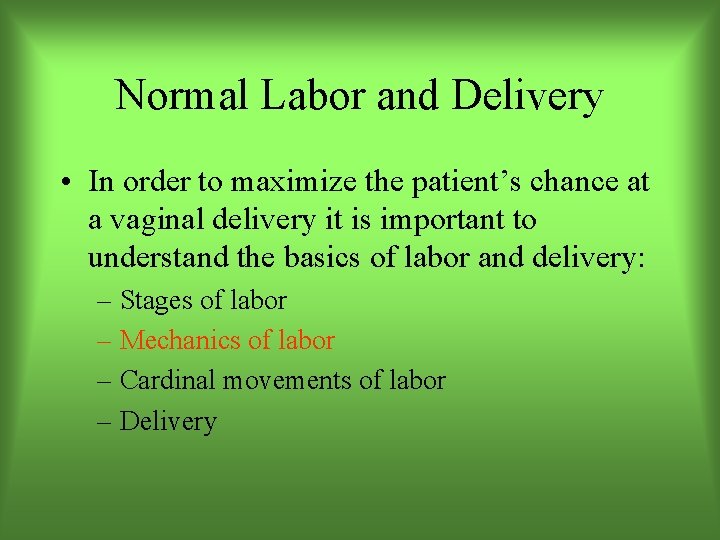 Normal Labor and Delivery • In order to maximize the patient’s chance at a