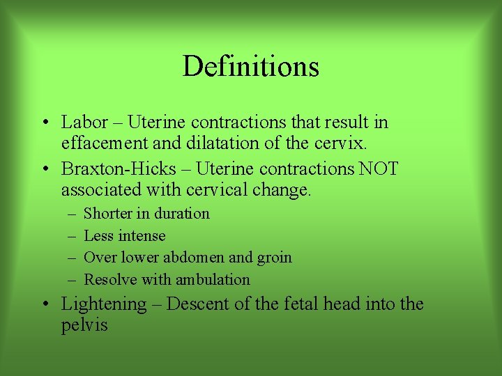 Definitions • Labor – Uterine contractions that result in effacement and dilatation of the