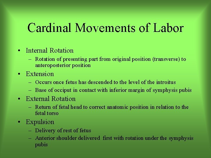 Cardinal Movements of Labor • Internal Rotation – Rotation of presenting part from original