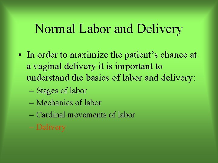 Normal Labor and Delivery • In order to maximize the patient’s chance at a