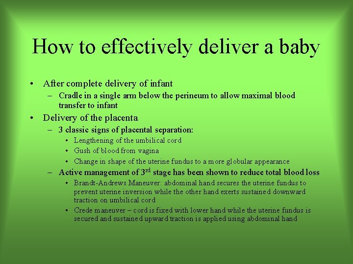 How to effectively deliver a baby • After complete delivery of infant – Cradle