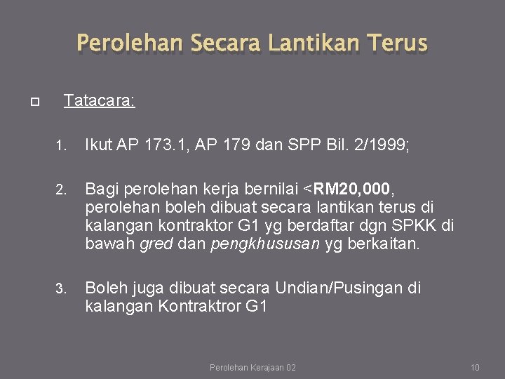 Perolehan Secara Lantikan Terus Tatacara: 1. Ikut AP 173. 1, AP 179 dan SPP Perolehan Secara Lantikan Terus Tatacara: 1. Ikut AP 173. 1, AP 179 dan SPP