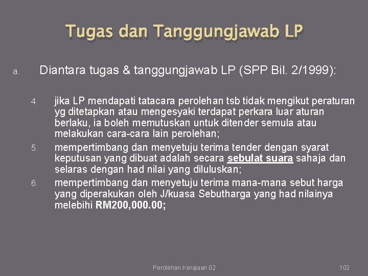 Tugas dan Tanggungjawab LP Diantara tugas & tanggungjawab LP (SPP Bil. 2/1999): a. 4.
