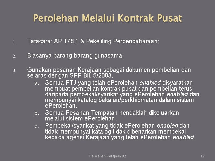 Perolehan Melalui Kontrak Pusat 1. Tatacara: AP 178. 1 & Pekeliling Perbendaharaan; 2. Biasanya Perolehan Melalui Kontrak Pusat 1. Tatacara: AP 178. 1 & Pekeliling Perbendaharaan; 2. Biasanya