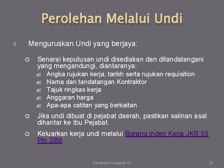 Perolehan Melalui Undi 8. Menguruskan Undi yang berjaya: Senarai keputusan undi disediakan ditandatangani yang Perolehan Melalui Undi 8. Menguruskan Undi yang berjaya: Senarai keputusan undi disediakan ditandatangani yang