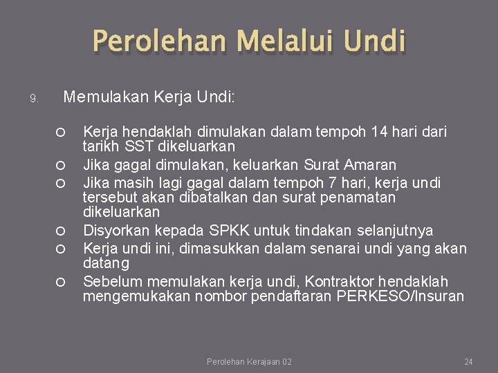 Perolehan Melalui Undi 9. Memulakan Kerja Undi: Kerja hendaklah dimulakan dalam tempoh 14 hari Perolehan Melalui Undi 9. Memulakan Kerja Undi: Kerja hendaklah dimulakan dalam tempoh 14 hari