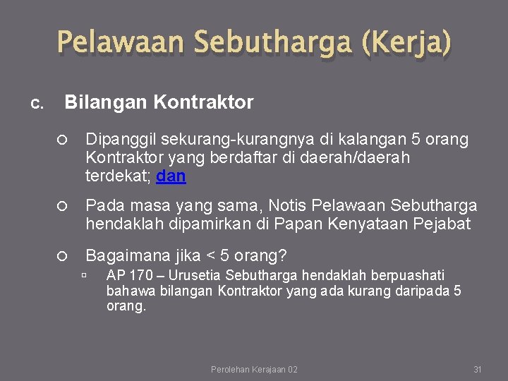 Pelawaan Sebutharga (Kerja) C. Bilangan Kontraktor Dipanggil sekurang-kurangnya di kalangan 5 orang Kontraktor yang Pelawaan Sebutharga (Kerja) C. Bilangan Kontraktor Dipanggil sekurang-kurangnya di kalangan 5 orang Kontraktor yang