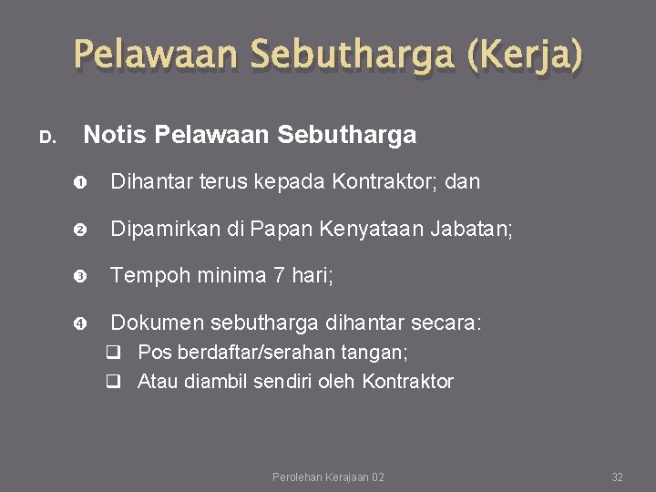 Pelawaan Sebutharga (Kerja) D. Notis Pelawaan Sebutharga Dihantar terus kepada Kontraktor; dan Dipamirkan di Pelawaan Sebutharga (Kerja) D. Notis Pelawaan Sebutharga Dihantar terus kepada Kontraktor; dan Dipamirkan di