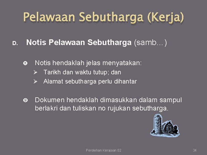 Pelawaan Sebutharga (Kerja) D. Notis Pelawaan Sebutharga (samb…) Notis hendaklah jelas menyatakan: Ø Tarikh Pelawaan Sebutharga (Kerja) D. Notis Pelawaan Sebutharga (samb…) Notis hendaklah jelas menyatakan: Ø Tarikh