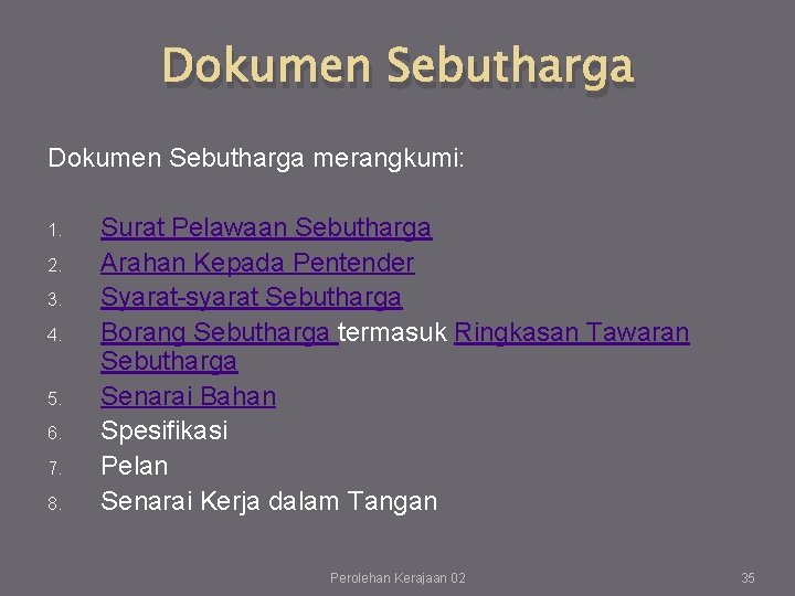 Dokumen Sebutharga merangkumi: 1. 2. 3. 4. 5. 6. 7. 8. Surat Pelawaan Sebutharga Dokumen Sebutharga merangkumi: 1. 2. 3. 4. 5. 6. 7. 8. Surat Pelawaan Sebutharga
