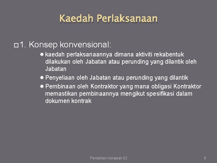 Kaedah Perlaksanaan 1. Konsep konvensional: kaedah perlaksanaannya dimana aktiviti rekabentuk dilakukan oleh Jabatan atau Kaedah Perlaksanaan 1. Konsep konvensional: kaedah perlaksanaannya dimana aktiviti rekabentuk dilakukan oleh Jabatan atau