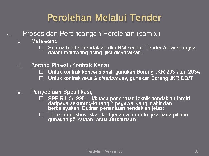 Perolehan Melalui Tender Proses dan Perancangan Perolehan (samb. ) 4. c. Matawang � Semua Perolehan Melalui Tender Proses dan Perancangan Perolehan (samb. ) 4. c. Matawang � Semua