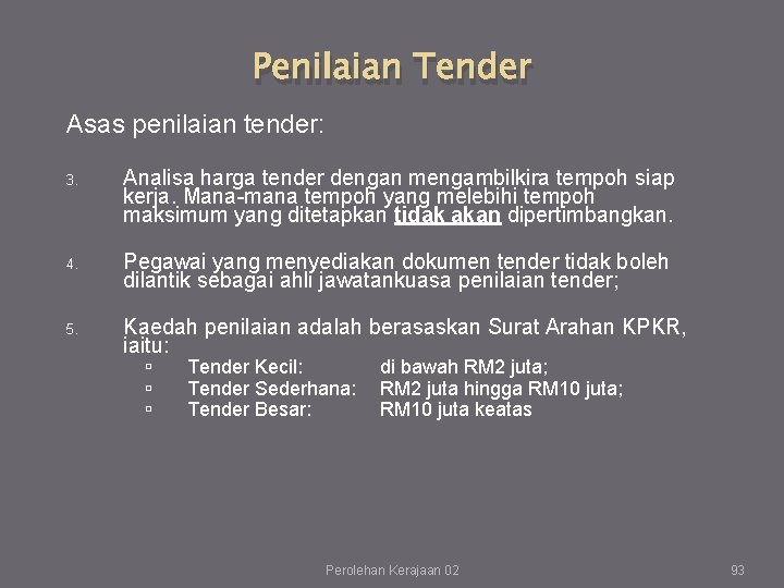Penilaian Tender Asas penilaian tender: 3. Analisa harga tender dengan mengambilkira tempoh siap kerja. Penilaian Tender Asas penilaian tender: 3. Analisa harga tender dengan mengambilkira tempoh siap kerja.