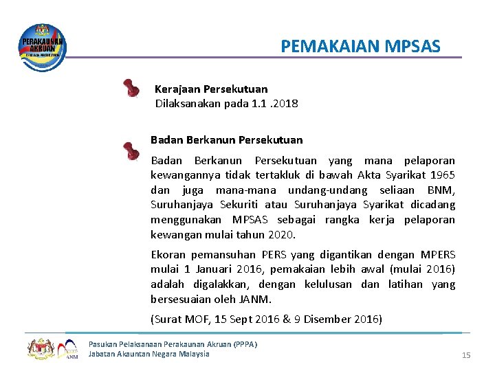 PEMAKAIAN MPSAS Kerajaan Persekutuan Dilaksanakan pada 1. 1. 2018 Badan Berkanun Persekutuan yang mana