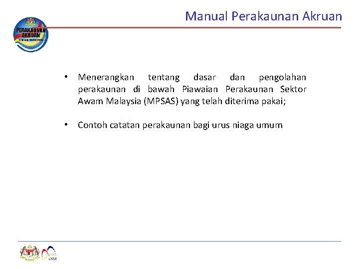 Manual Perakaunan Akruan • Menerangkan tentang dasar dan pengolahan perakaunan di bawah Piawaian Perakaunan