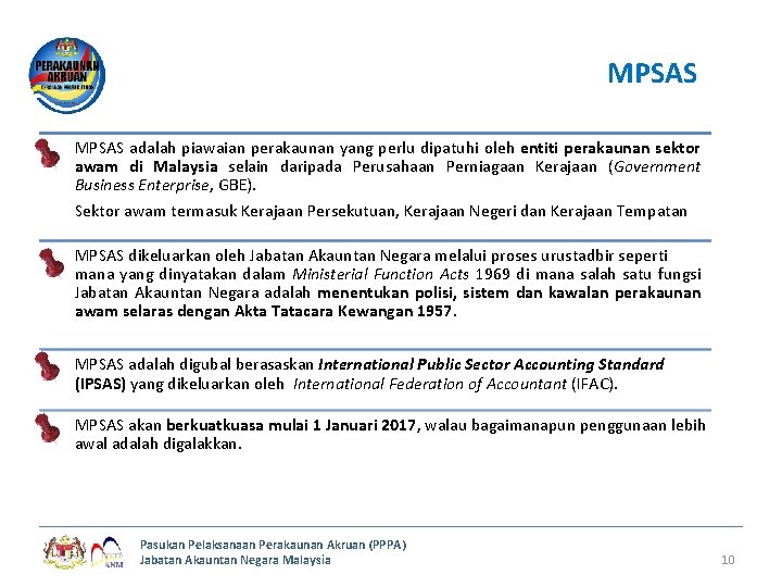 MPSAS adalah piawaian perakaunan yang perlu dipatuhi oleh entiti perakaunan sektor awam di Malaysia