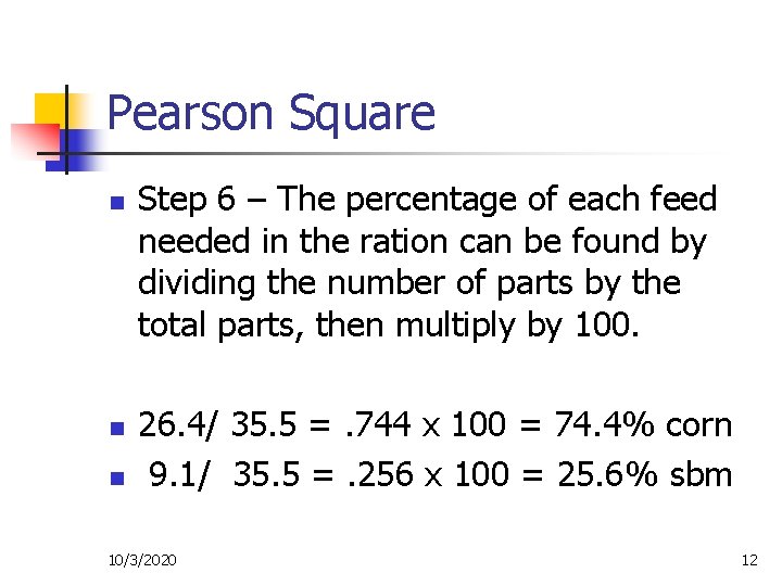 Pearson Square n n n Step 6 – The percentage of each feed needed