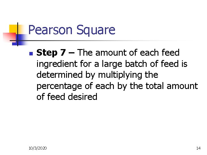 Pearson Square n Step 7 – The amount of each feed ingredient for a