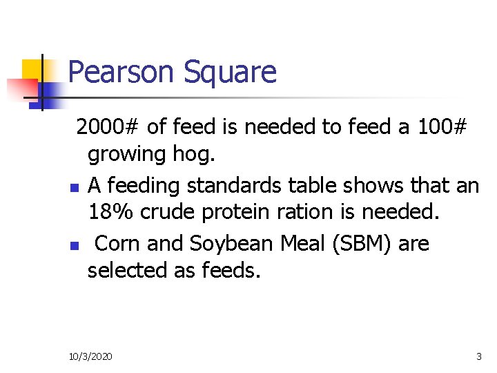 Pearson Square 2000# of feed is needed to feed a 100# growing hog. n