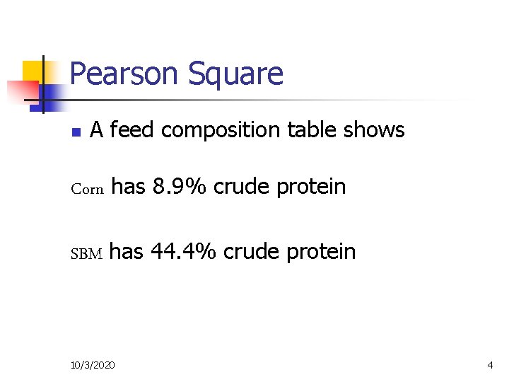 Pearson Square n A feed composition table shows Corn has 8. 9% crude protein