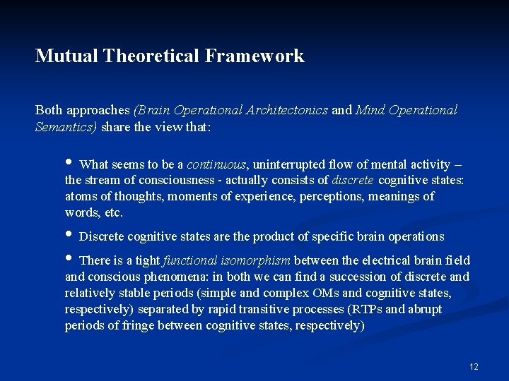 Mutual Theoretical Framework Both approaches (Brain Operational Architectonics and Mind Operational Semantics) share the