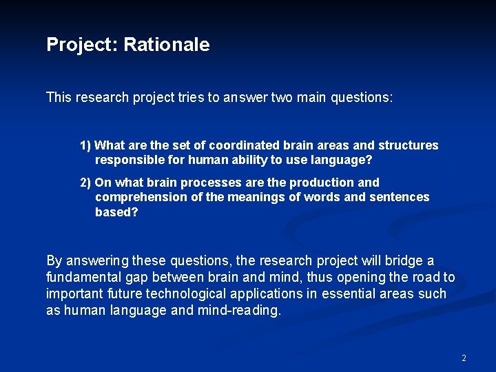 Project: Rationale This research project tries to answer two main questions: 1) What are