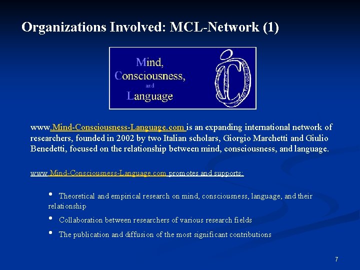 Organizations Involved: MCL-Network (1) www. Mind-Consciousness-Language. com is an expanding international network of researchers,